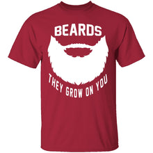 Beards They Grow On You T-Shirt