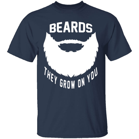 Beards They Grow On You T-Shirt CustomCat