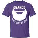 Beards They Grow On You T-Shirt CustomCat