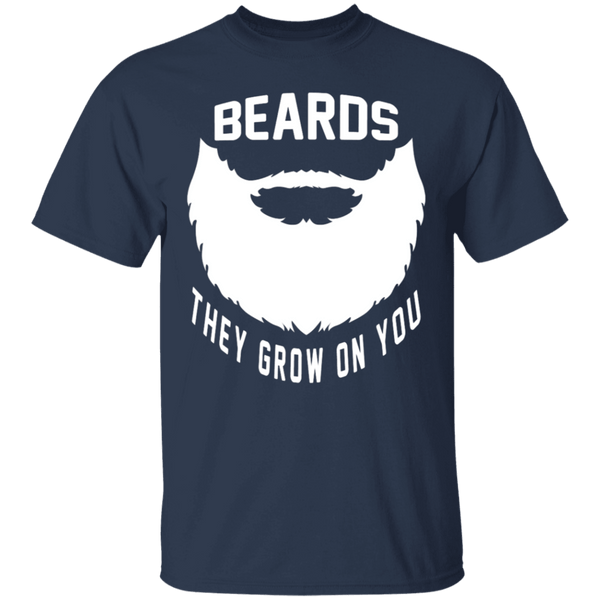Beards They Grow On You T-Shirt CustomCat