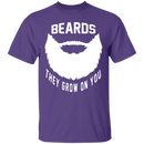 Beards They Grow On You T-Shirt CustomCat