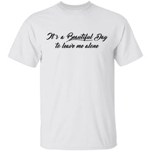 Beautiful Day to Leave me Alone T-Shirt