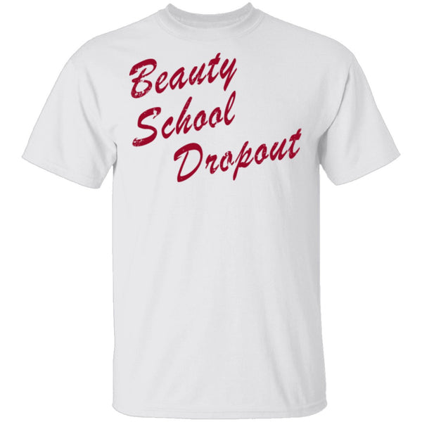 Beauty School Dropout T-Shirt CustomCat
