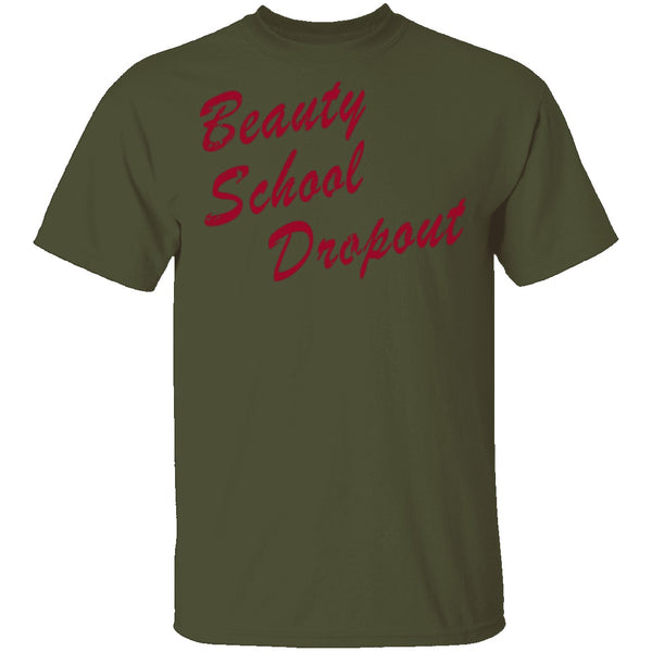 Beauty School Dropout T-Shirt CustomCat