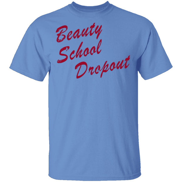 Beauty School Dropout T-Shirt CustomCat