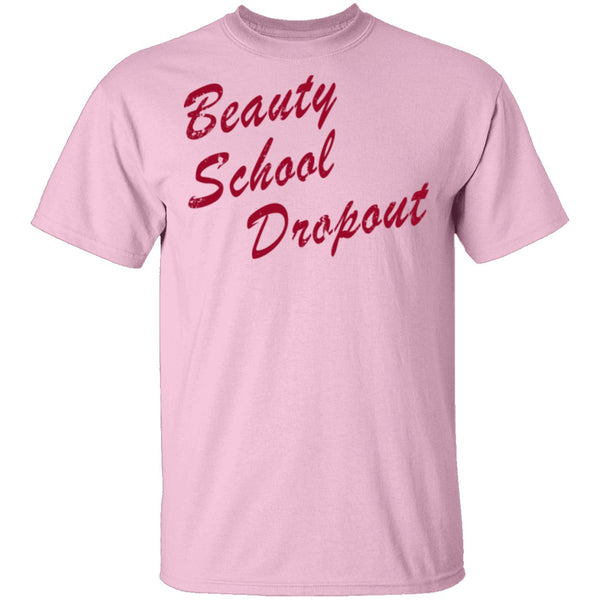 Beauty School Dropout T-Shirt CustomCat