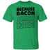 Because Bacon T-Shirt CustomCat