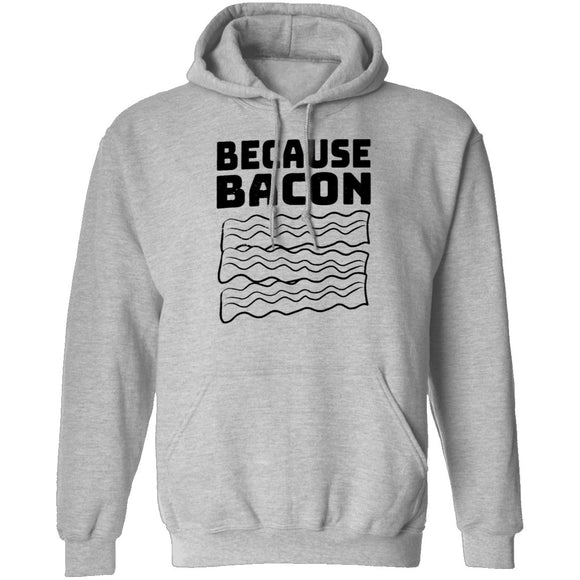 Because Bacon T-Shirt CustomCat