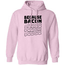 Because Bacon T-Shirt CustomCat