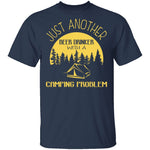 Beer Drinker With A Camping Problem T-Shirt CustomCat