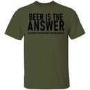 Beer Is The Answer T-Shirt CustomCat
