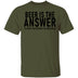 Beer Is The Answer T-Shirt CustomCat