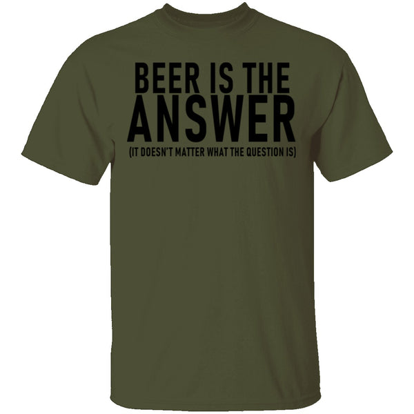 Beer Is The Answer T-Shirt CustomCat