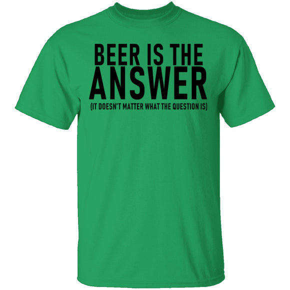 Beer Is The Answer T-Shirt CustomCat