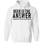 Beer Is The Answer T-Shirt CustomCat