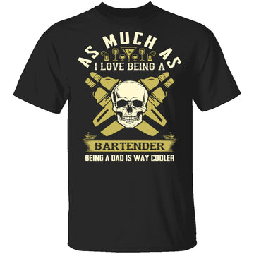 Being A Dad Is Cooler T-Shirt CustomCat