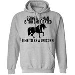 Being A Human Is Too Complicated Time To Be A Unicorn T-Shirt CustomCat
