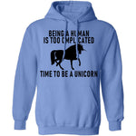 Being A Human Is Too Complicated Time To Be A Unicorn T-Shirt CustomCat