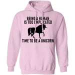 Being A Human Is Too Complicated Time To Be A Unicorn T-Shirt CustomCat