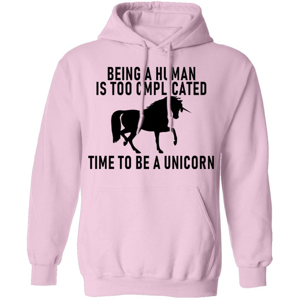 Being A Human Is Too Complicated Time To Be A Unicorn T-Shirt CustomCat
