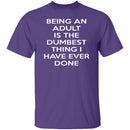 Being An Adult Is Dumb T-Shirt CustomCat