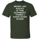 Being An Adult Is Dumb T-Shirt CustomCat