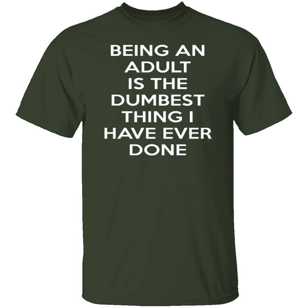 Being An Adult Is Dumb T-Shirt CustomCat