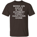 Being An Adult Is Dumb T-Shirt CustomCat