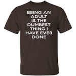 Being An Adult Is Dumb T-Shirt CustomCat