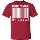 Being Single Priceless T-Shirt CustomCat