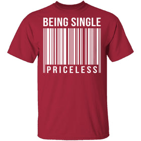 Being Single Priceless T-Shirt CustomCat