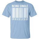 Being Single Priceless T-Shirt CustomCat