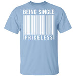 Being Single Priceless T-Shirt CustomCat