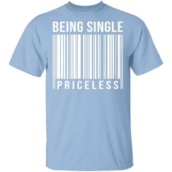 Being Single Priceless T-Shirt CustomCat