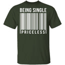 Being Single Priceless T-Shirt CustomCat