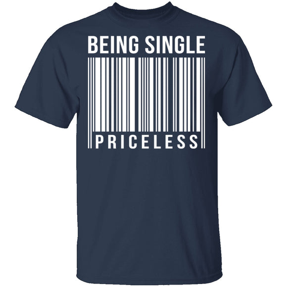 Being Single Priceless T-Shirt CustomCat