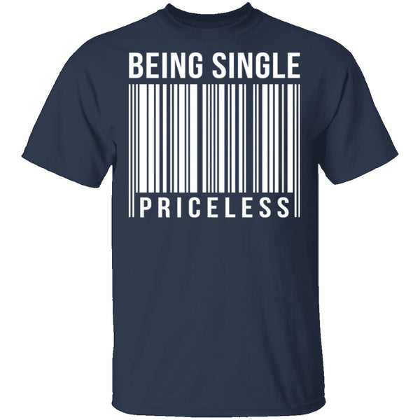 Being Single Priceless T-Shirt CustomCat