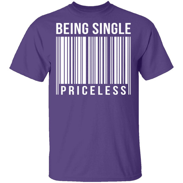 Being Single Priceless T-Shirt CustomCat