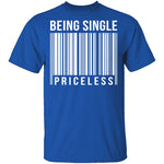 Being Single Priceless T-Shirt CustomCat