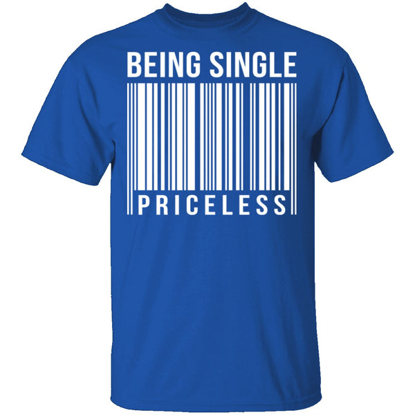Being Single Priceless T-Shirt CustomCat