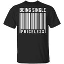 Being Single Priceless T-Shirt CustomCat