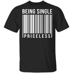 Being Single Priceless T-Shirt CustomCat