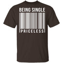 Being Single Priceless T-Shirt CustomCat