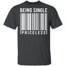 Being Single Priceless T-Shirt CustomCat