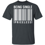 Being Single Priceless T-Shirt CustomCat