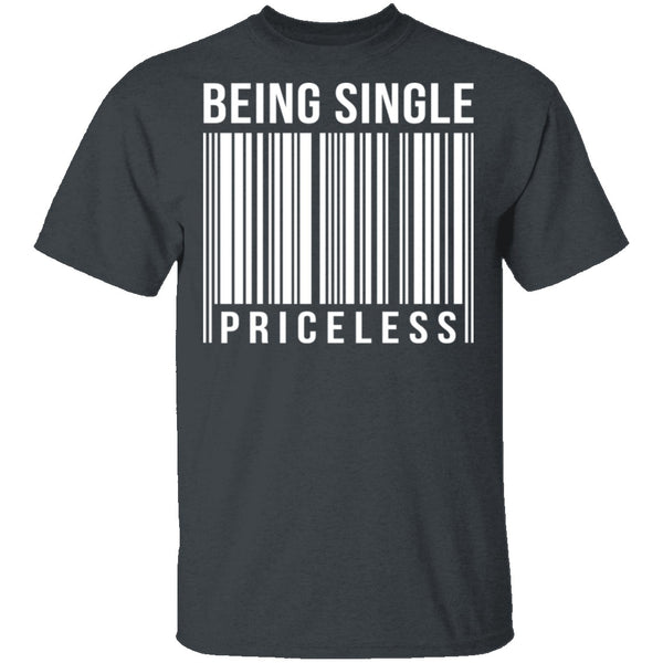 Being Single Priceless T-Shirt CustomCat