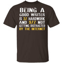 Being a Good Writer T-Shirt CustomCat
