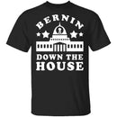 Bernin Down The House T-Shirt CustomCat