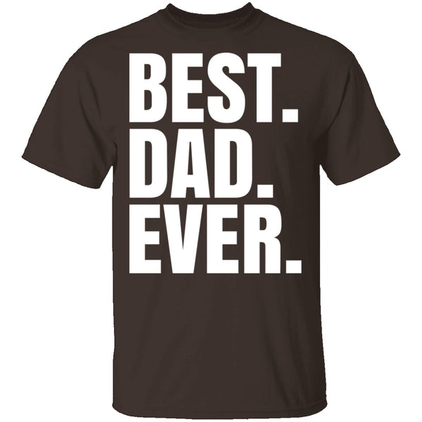 Best Dad Ever T-Shirt CustomCat