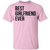 Best Girlfriend Ever T-Shirt CustomCat